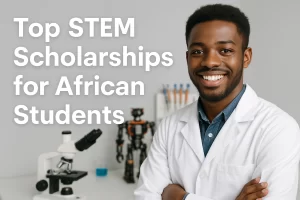 Top STEM Scholarships for African Students